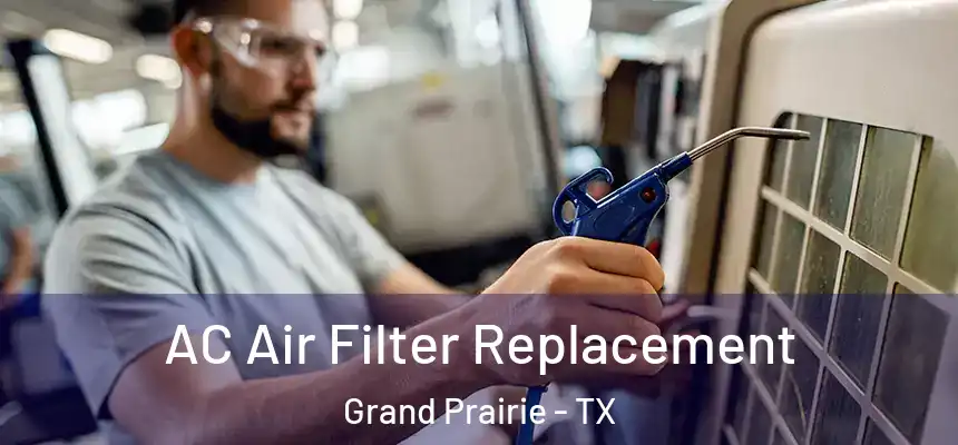  AC Air Filter Replacement Grand Prairie - TX