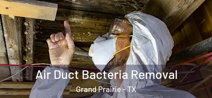  Air Duct Bacteria Removal Grand Prairie - TX