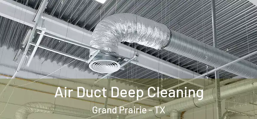  Air Duct Deep Cleaning Grand Prairie - TX