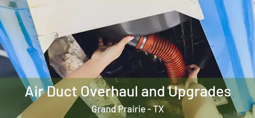  Air Duct Overhaul and Upgrades Grand Prairie - TX