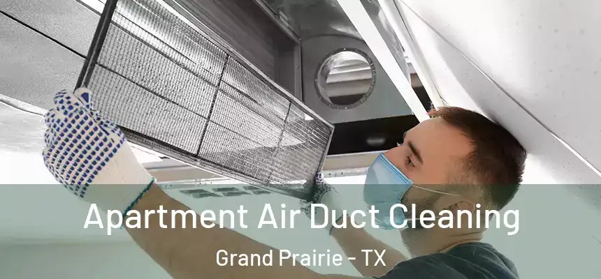 Apartment Air Duct Cleaning Grand Prairie - TX