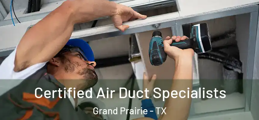  Certified Air Duct Specialists Grand Prairie - TX