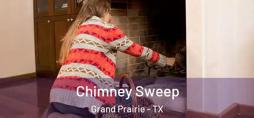 Chimney Sweep Grand Prairie - TX