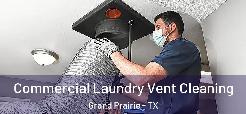 Commercial Laundry Vent Cleaning Grand Prairie - TX