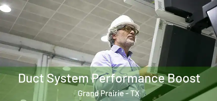  Duct System Performance Boost Grand Prairie - TX