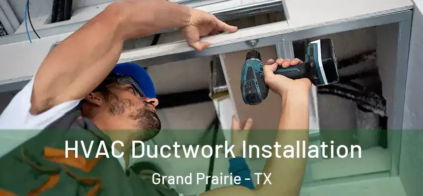 HVAC Ductwork Installation Grand Prairie - TX