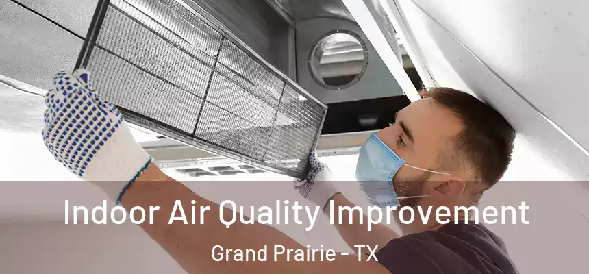  Indoor Air Quality Improvement Grand Prairie - TX