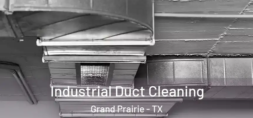  Industrial Duct Cleaning Grand Prairie - TX