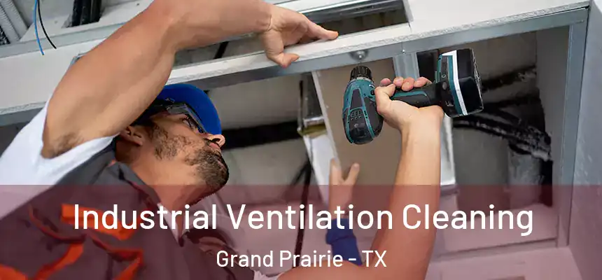 Industrial Ventilation Cleaning Grand Prairie - TX