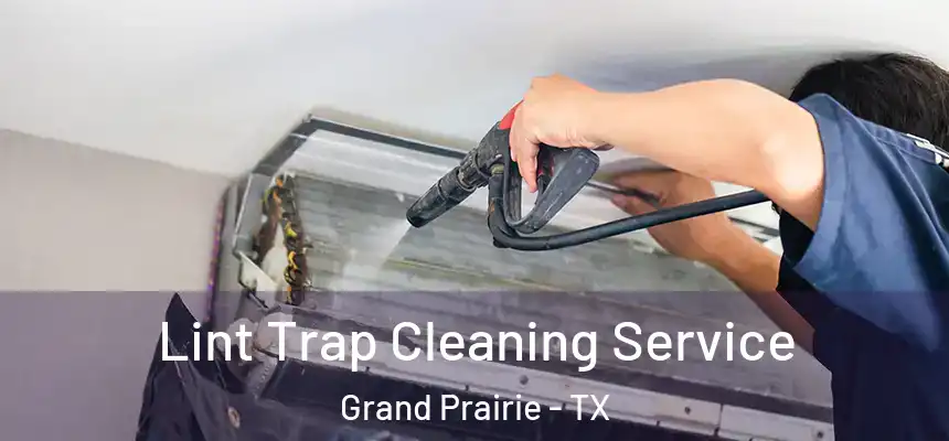  Lint Trap Cleaning Service Grand Prairie - TX