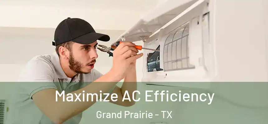  Maximize AC Efficiency Grand Prairie - TX