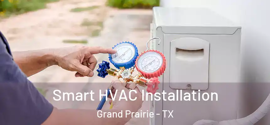 Smart HVAC Installation Grand Prairie - TX