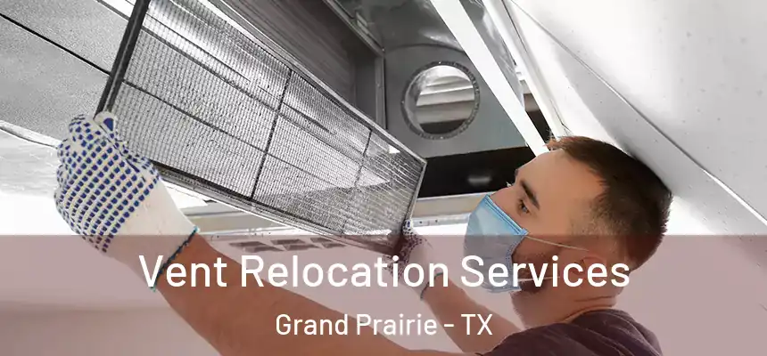  Vent Relocation Services Grand Prairie - TX